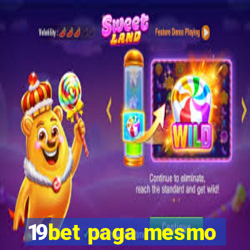 19bet paga mesmo